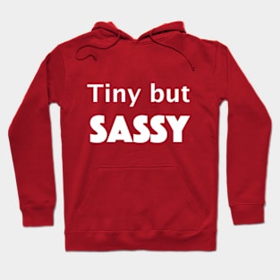 Tiny but SASSY Hoodie